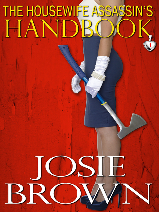 Title details for The Housewife Assassin's Handbook by Josie Brown - Available